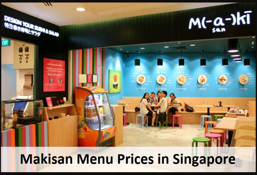 Makisan Menu Prices List in Singapore Latest 2023