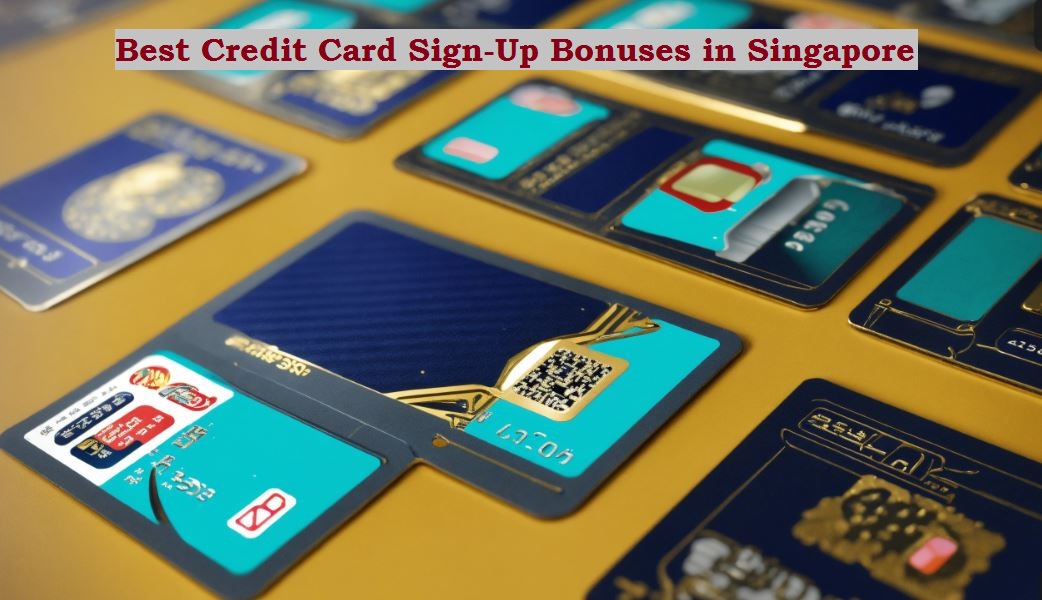 Best Credit Card SignUp Bonuses in Singapore (2024)