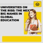 Universities-on-the-Rise-The-Next-Big-Names-in-Global-Education